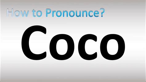 how to pronounce coco.